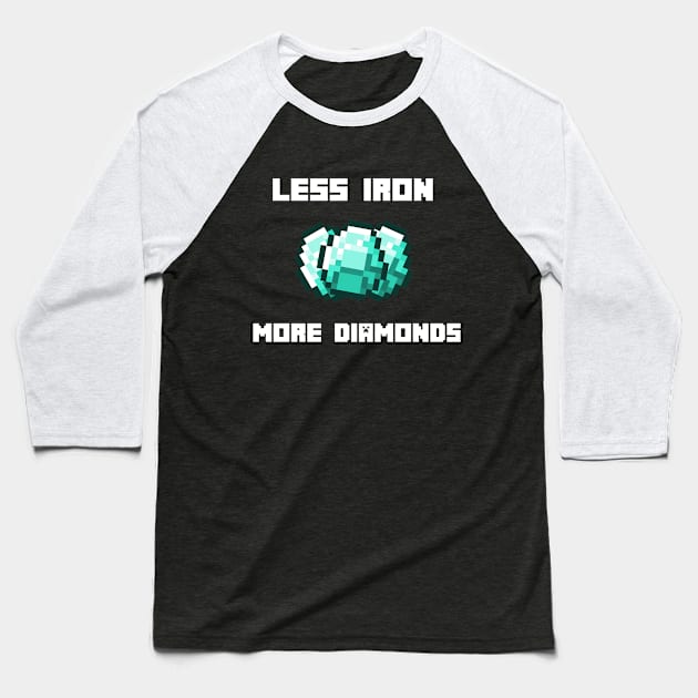Less Iron More Diamonds Baseball T-Shirt by cleverth